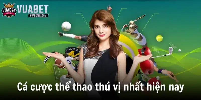 Cá cược thể thao thú vị nhất hiện nay