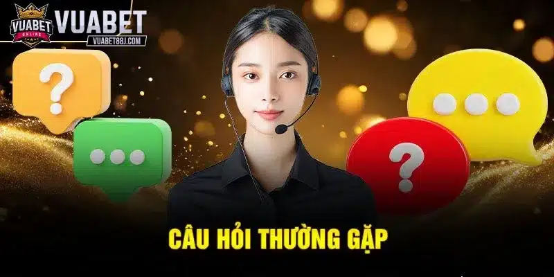 FAQs - Câu hỏi thường gặp