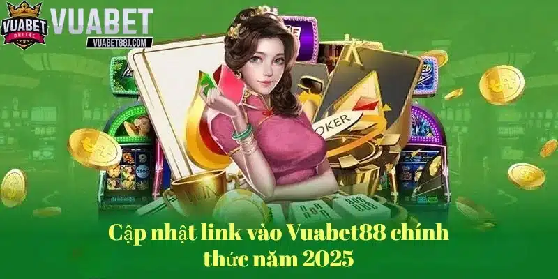 Link vào vuabet88 chính thức được phê duyệt năm 2025