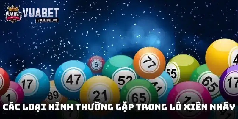Các loại hình thường gặp trong lô xiên nháy là gì