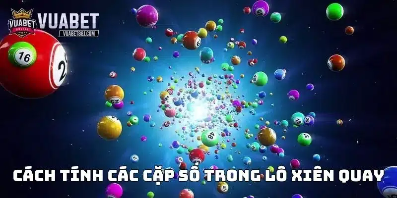 Cách tính số lần trúng thưởng với các loại hình xiên quay