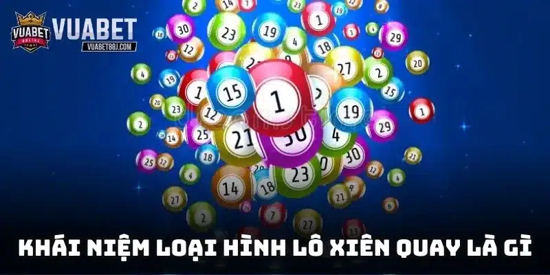 Khái niệm loại hình lô xiên quay là gì